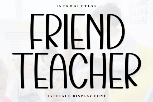 Friend Teacher: A Soft Display Typeface for Editorial Design